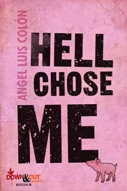 Hell Chose Me by Angel Luis Colon