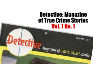 Detective: Magazine of True Crime Stories Vol. 1 No. 1