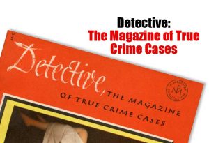 Detective: The Magazine of True Crime Cases