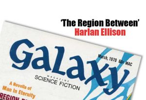 “The Region Between’ Harlan Ellison