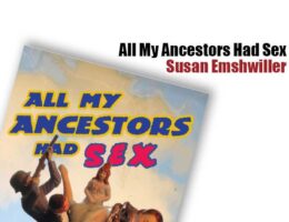 All My Ancestors Had Sex by Susan Emshwiller
