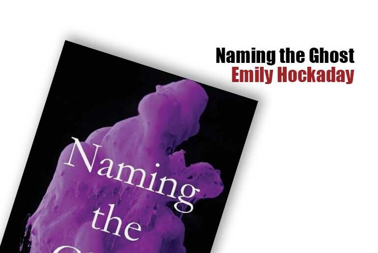 Naming the Ghost by Emily Hockaday