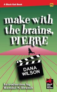 BG71: Make with the Brains, Pierre by Dana Wilson