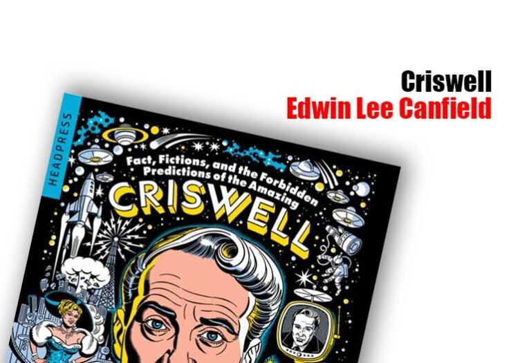 Fact, Fictions, and the Forbidden Predictions of the Amazing Criswell by Edwin Lee Canfield